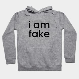 i am fake Hoodie